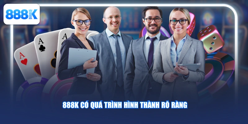  888K có quá trình hình thành rõ ràng