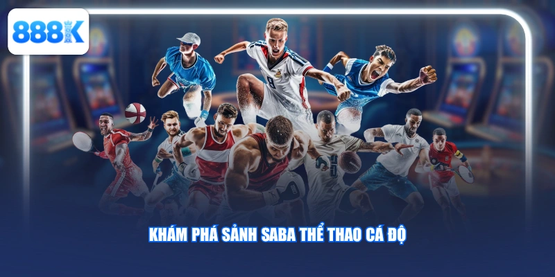 Khám phá sảnh Saba thể thao cá độ 